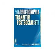 Macroeconomia tranzițtei postsocialiste - Cristian Florin Ciurlau (ISBN: 9789737096449)