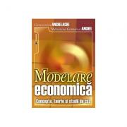 Modelare economica. Concepte, teorie si studii de caz - Constantin Anghelache (ISBN: 9789737096296)