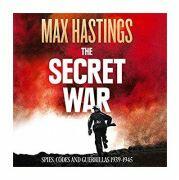 The Secret War: Spies, Codes and Guerrillas 1939 - 1945 - Max Hastings (ISBN: 9780007503742)