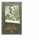 Carol II, de la Dezertare la Genocid - Gica Manole (ISBN: 9786060570004)