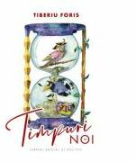 Timpuri noi - Tiberiu Foris (ISBN: 9786060291664)