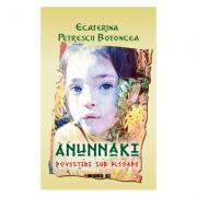 Anunnaki. Povestiri sub pleoape - Ecaterina Petrescu Botoncea (ISBN: 9786064901293)