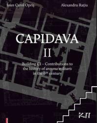 Capidava II. Building C1. Contributions to the history of annona militaris in the 6th century - Ioan Carol Opris, Alexandru Ratiu (ISBN: 9786065439122)