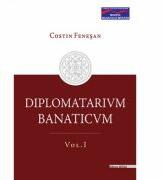 DIPLOMATARIUM BANATICUM. Volumul 1 - Costin Fenesan (ISBN: 9786065437647)