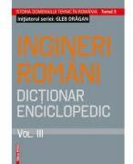 Ingineri romani. Dictionar enciclopedic volumul 3 - Gleb Dragan (ISBN: 9786060200949)