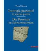 Institutia PROXENIEI in spatiu PONTIC/ DIE PROXENIE IM SCHWARZMEERRAUM - Victor Cojocaru (ISBN: 9786065437173)