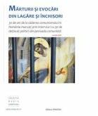 Marturii si evocari din lagare si inchisori - Diacon Dumitru Bogdan Badita (ISBN: 9789731551821)