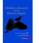 Mobility in the research on the Black Sea region - Victor Cojocaru (ISBN: 9786065437227)