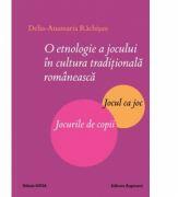 O etnologie a jocului in cultura taditionala romaneasca - Delia-Anamaria Rachisan (ISBN: 9786065439405)