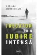 Trecator prin iubire intensa - Adriana Stefan Cojocaru (ISBN: 9786060291060)