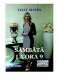 Sambata la ora 9. Roman - Lilly Aliens (ISBN: 9786060490821)