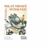 W8, sa treaca Peter Pan! Comedie in doua acte - Wilma (ISBN: 9786060490883)