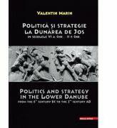 Politica si strategie la Dunarea de Jos - Marin Valentin (ISBN: 9786065436879)