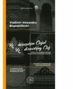 Re-descoperim Clujul I. Un periplu reconfortant prin orasul de pe Somesul Mic. Re-discovering Cluj I. A relaxing tour in the city lying on the banks of the Someșul Mic River - Vladimir-Alexandru Bogosavlievici (ISBN: 9786067971101)
