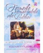 Femeile remarcabile ale Bibliei - Elizabeth George (ISBN: 9789737908438)