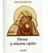 Parintii si educarea copiilor - Sf. Ioan Gura de Aur (ISBN: 9789738440289)