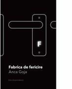 Fabrica de fericire - Anca Goja (ISBN: 9786068699875)