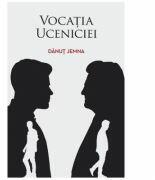 Vocatia uceniciei - Danut Jemna (ISBN: 9786067321401)