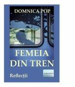 Femeia din tren - Domnica Pop (ISBN: 9786060011835)