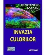 Invazia culorilor - Constantin Bogdan (ISBN: 9786067167771)