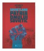 Sovietland. Patria omului sovietic - Antoaneta Olteanu (ISBN: 9786065374560)
