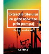 Extractia titeiului cu gaze asociate prin pompaj - Aurel Ionel (ISBN: 9786068935775)
