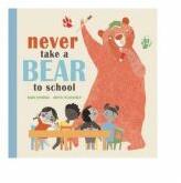 Never Take a Bear to School - Mark Sperring (ISBN: 9781408339732)