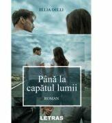 Pana la capatul lumii - Ellia Delli (ISBN: 9786068935850)