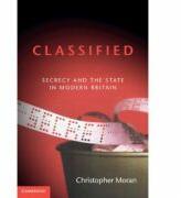 Classified: Secrecy and the State in Modern Britain - Christopher Moran (ISBN: 9781107000995)