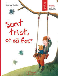 Sunt trist, ce sa fac? - Dagmar Geisler (ISBN: 9786067049084)