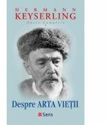 Opere complete 9. Despre arta vietii - Hermann Keyserling (ISBN: 9786069475881)