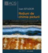 Notiuni de chimia picturii - Ioan Istudor (ISBN: 9786069253656)