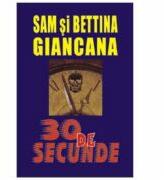 30 de secunde - Sam & Bettina Giancana (ISBN: 9789739342421)