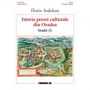 Istoria presei culturale din Oradea - Florin Ardelean (ISBN: 9786064901750)