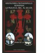 Rastignirea monahismului romanesc la mijlocul secolului al 20-lea - Ieromonah Cosma Giosanu (ISBN: 9786065503847)