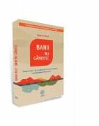 Banii nu gandesc. Despre cum sa ne pastram mintea limpede in problemele financiare - Hanno Beck (ISBN: 9786069332368)