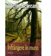 Infrangere in munti. Nuvele, schite, povestiri - Ilderim Rebreanu (ISBN: 9786067650310)