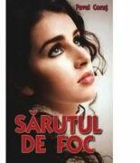 Sarutul de foc - Pavel Corut (ISBN: 9789731992075)
