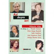 Azi despre ieri. In dialog cu Theodor Damian, Mihai Neagu Basarab. . . - Mihaela Albu (ISBN: 9786064901927)