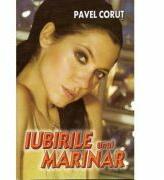 Iubirile unui marinar - Pavel Corut (ISBN: 9789739225892)