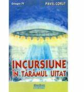 Incursiune in taramul uitat - Pavel Corut (ISBN: 9789739225762)