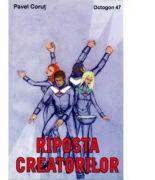 Riposta creatorilor - Pavel Corut (ISBN: 9789739225427)