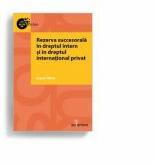 Rezerva succesorala in dreptul intern si in dreptul international privat - Ioana Olaru (ISBN: 9786068892535)