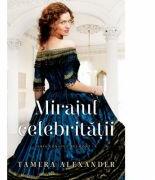 Mirajul celebritatii. Seria Conacul Belmont volumul 1 - Tamera Alexander (ISBN: 9786067321463)