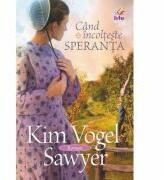 Cand incolteste speranta - Kim Vogel Sawyer (ISBN: 9789737908827)