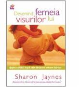 Devenind femeia visurilor lui - Sharon Jaynes (ISBN: 9789737908407)
