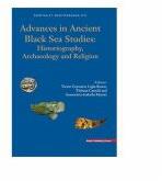 Advances in Ancient Black Sea Studies: Historiography, Archaeology and Religion (limba engleza)- Ligia Ruscu, Victor Cojocaru, Thibaut Castelli, Annamária-Izabella Pázsint (ISBN: 9786060201045)