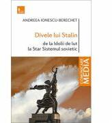 Divele lui Stalin. De la Idolii de lut la Star Sistemul sovietic - Andreea Ionescu-Berechet (ISBN: 9786067494686)