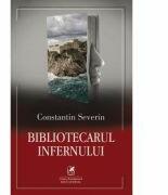 Bibliotecarul infernului - Constantin Severin (ISBN: 9786069088630)