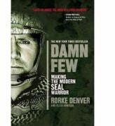 Damn Few: Making the Modern SEAL Warrior - Rorke Denver, Ellis Henican (ISBN: 9781401312800)